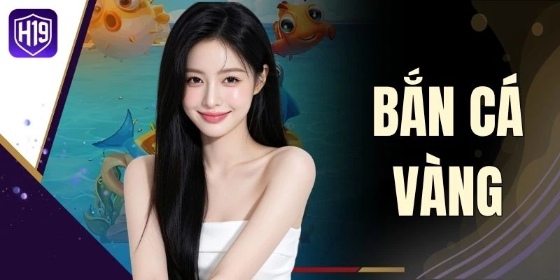 Bắn Cá Vàng