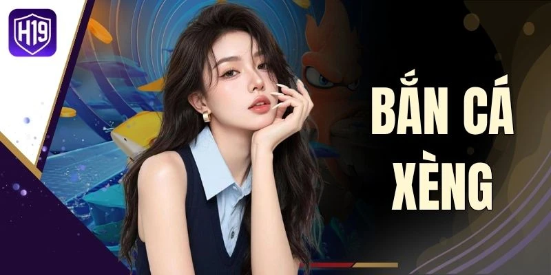 Bắn Cá Xèng