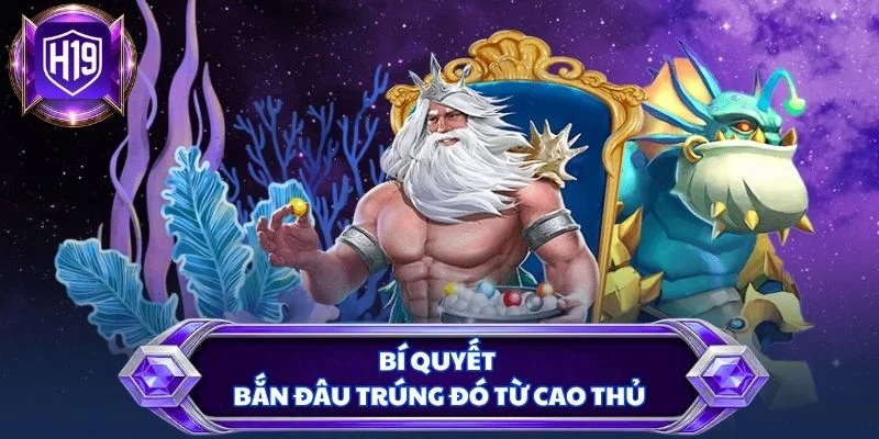 Bí quyết bắn đâu trúng đó từ cao thủ