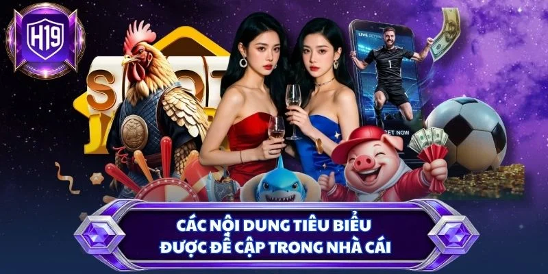 Các nội dung tiêu biểu được đề cập trong nhà cái