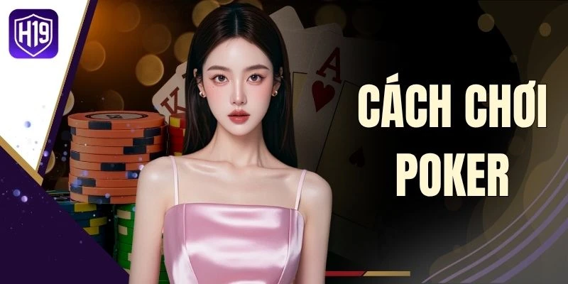 Cách Chơi Poker