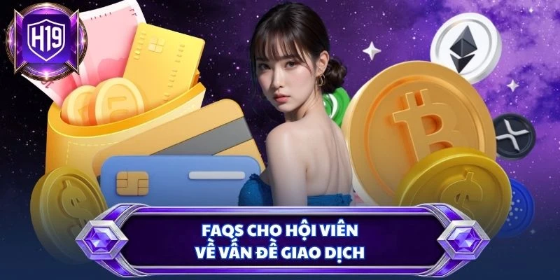 FAQs cho hội viên về vấn đề giao dịch