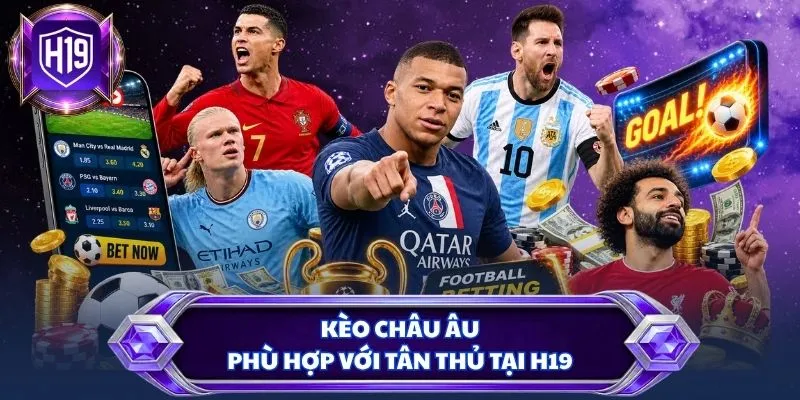 Kèo châu Âu phù hợp với tân thủ tại H19