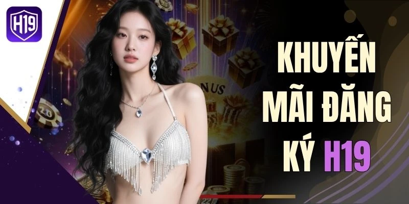 Khuyến Mãi Đăng Ký H19