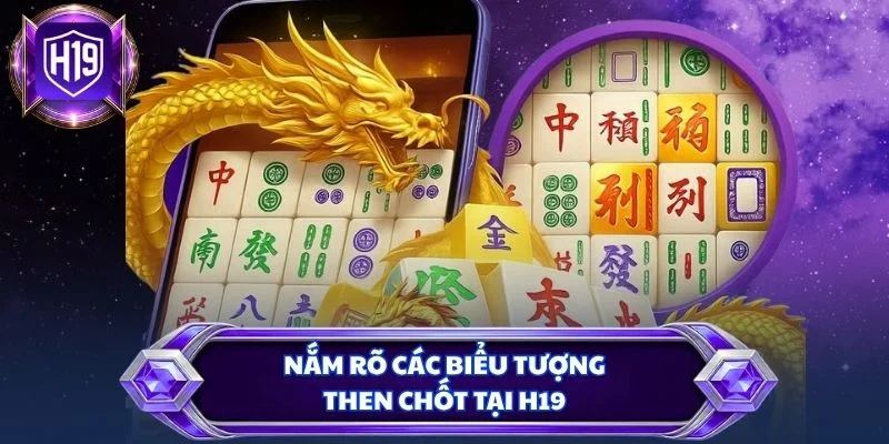 Nắm rõ các biểu tượng then chốt tại H19