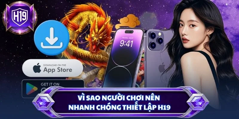 Vì sao người chơi nên nhanh chóng thiết lập H19